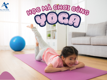 HỌC MÀ CHƠI CÙNG YOGA