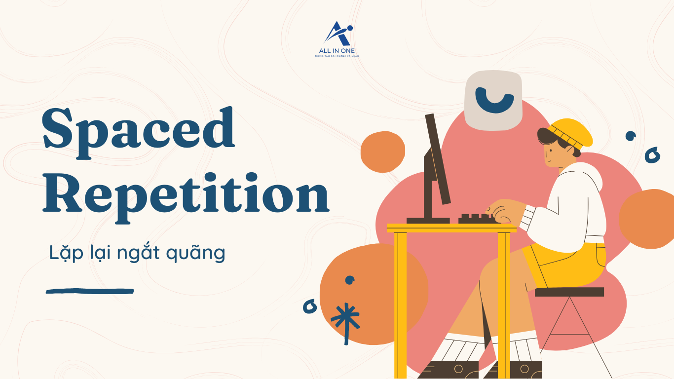 BÍ QUYẾT HỌC ÍT NHỚ NHIỀU:  GIẢI MÃ PHƯƠNG PHÁP SPACED REPETITION