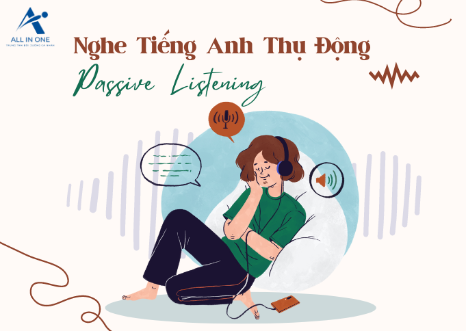 PHƯƠNG PHÁP NGHE THỤ ĐỘNG